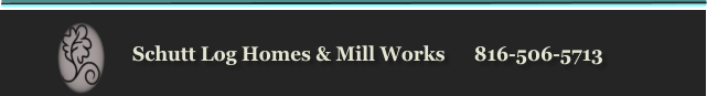 Schutt Log Homes & Mill Works      816-506-5713