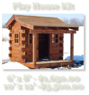 Play House Kit   6’ x 8’ - $1,650.00  10’ x 12’ -$5,500.00